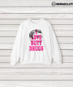 I Love Butt Drugs Tee