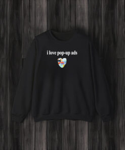 I Love Pop-Up Ads T-Shirt3