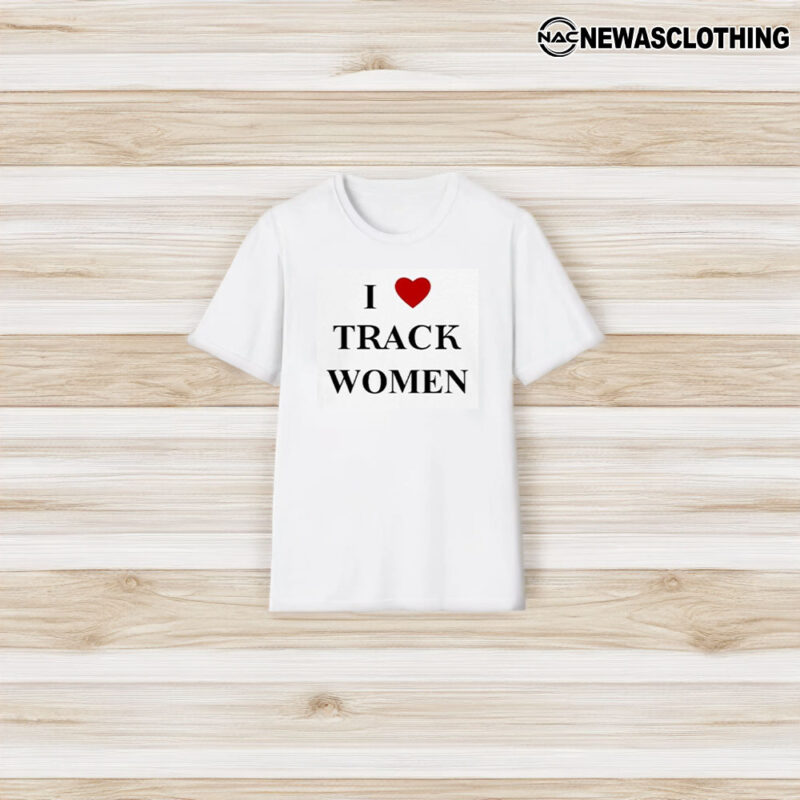 I Love Track Women T-Shirt3