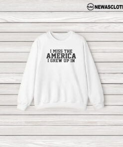 I Miss The America I Grew Up In T-Shirt