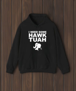 I Need Some Hawk Tuah T-Shirt2