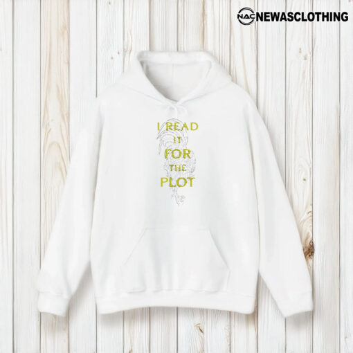 I Read It For The Plot It’s Not My Fault The Plot Is Huge T-Shirt2