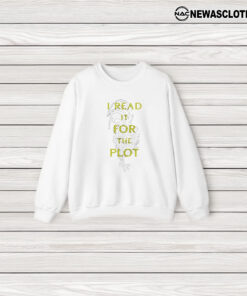 I Read It For The Plot It’s Not My Fault The Plot Is Huge T-Shirt3