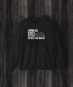 I Spent All My Money On Jeeps And Margaritas The Rest I Just Wasted T-Shirt