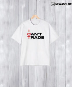 Ict I Can’t Trade T-Shirt1