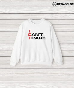 Ict I Can’t Trade T-Shirt3