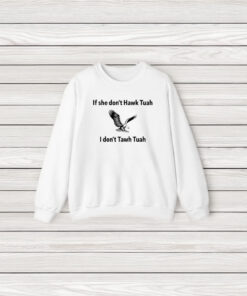 If She Dont Hawk Tuah I Dont Hawk Tuah T-Shirt