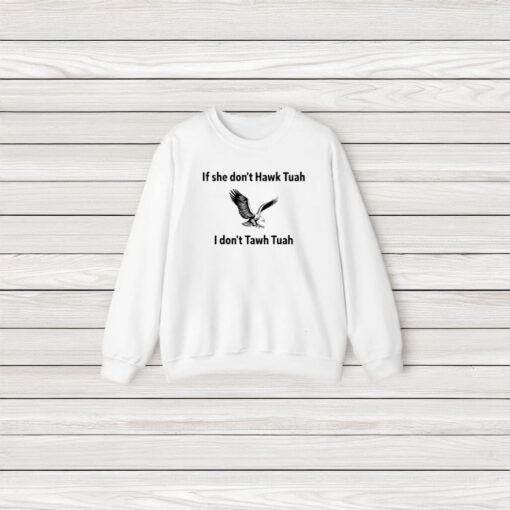 If She Dont Hawk Tuah I Dont Hawk Tuah T-Shirt