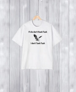 If She Dont Hawk Tuah I Dont Hawk Tuah T-Shirt2