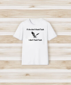 If She Dont Hawk Tuah I Dont Hawk Tuah T-Shirt3