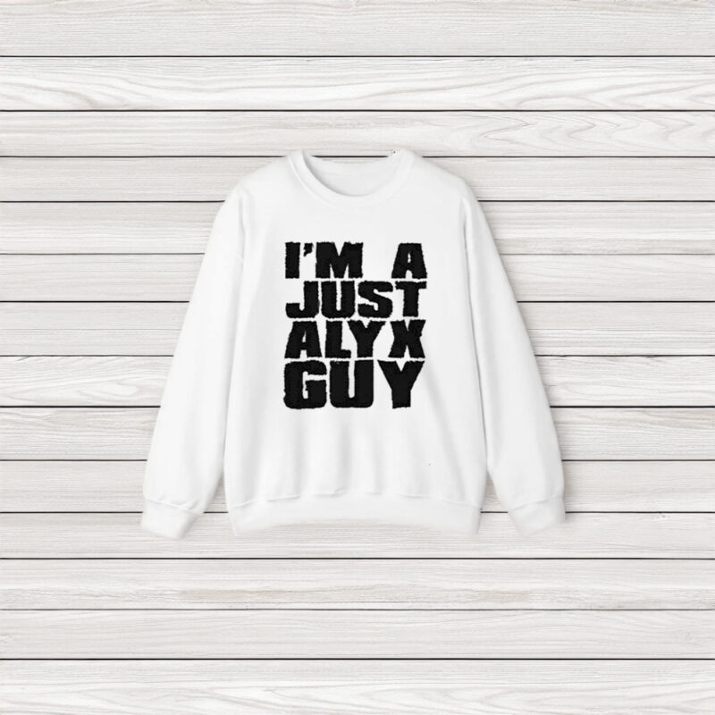 I’m A Just Alyx Guy T-Shirt3