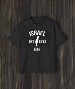 Israel Est 1273 BCE Shirts