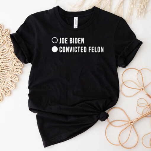 JOE BIDEN CONVICTED FELON T-Shirts