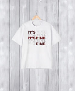 Jess Aggressive Tutorials It’s Fine T-Shirt1