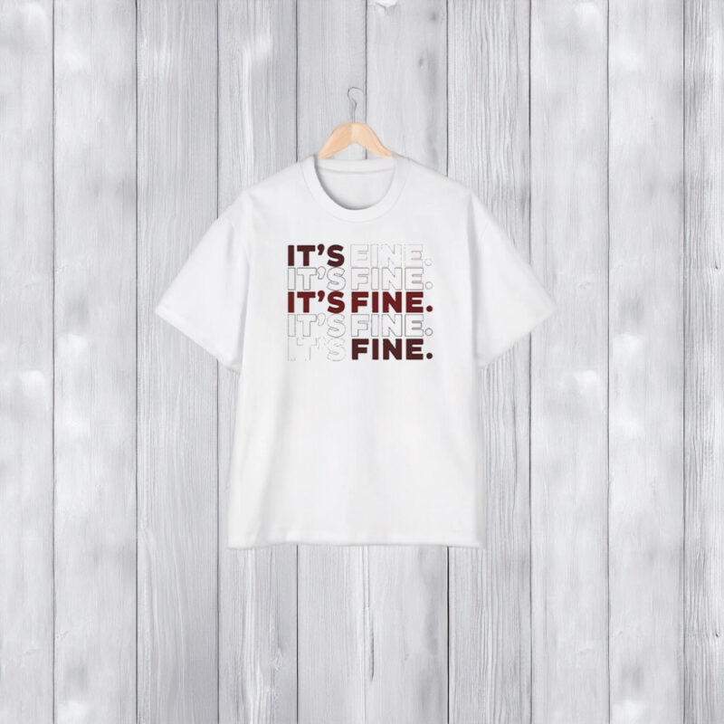 Jess Aggressive Tutorials It’s Fine T-Shirt1