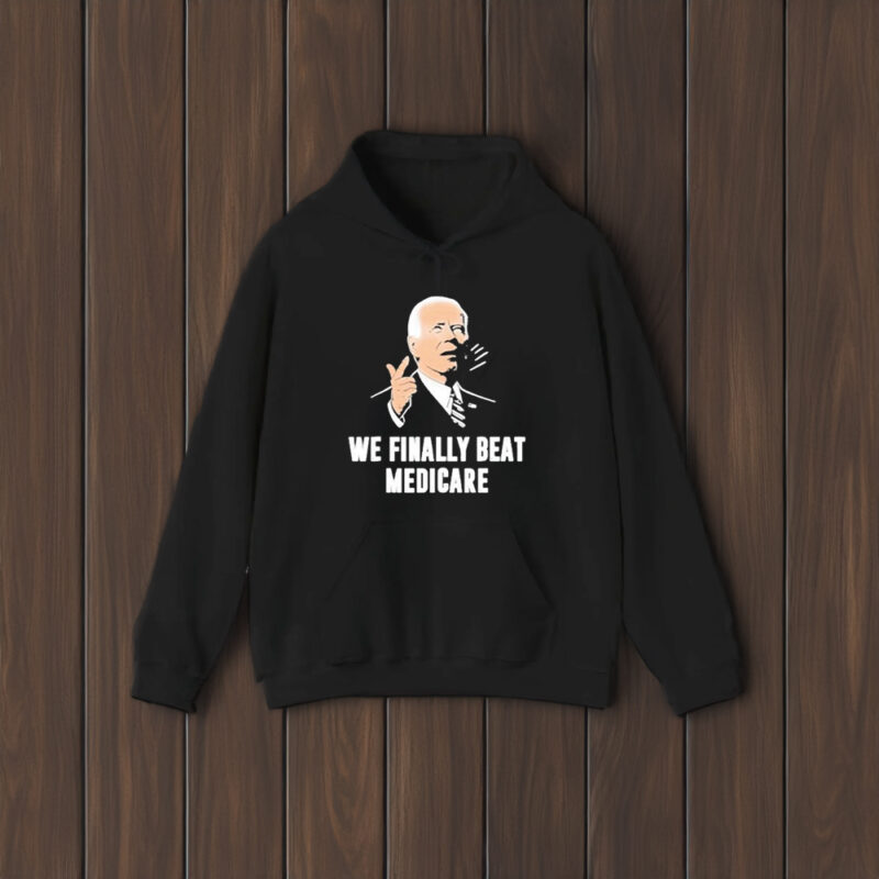 Joe Biden We Finally Beat Medicare T-Shirt1