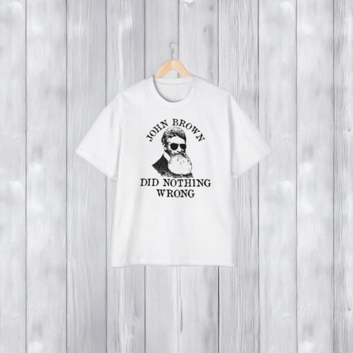 John Brown Did Nothing Wrong T-Shirt2