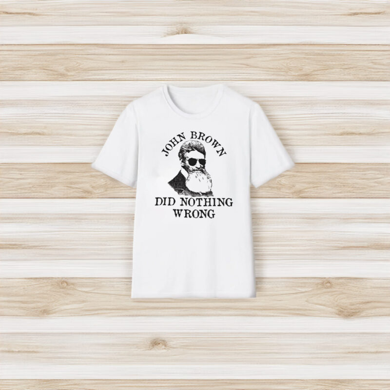 John Brown Did Nothing Wrong T-Shirt3