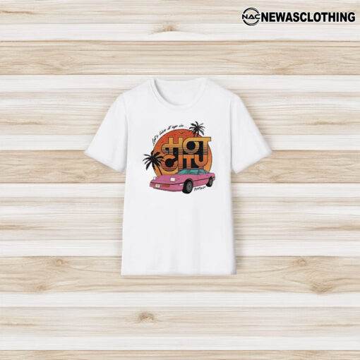 Let’s Live It Up In Hot City T-Shirt3