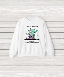 Life Is Trash Goblin And I’m Dumpster Diving T-Shirt