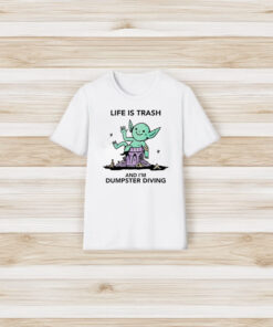 Life Is Trash Goblin And I’m Dumpster Diving T-Shirt3