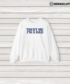 Limited Trust Me Im A Dad Crewneck T-Shirt