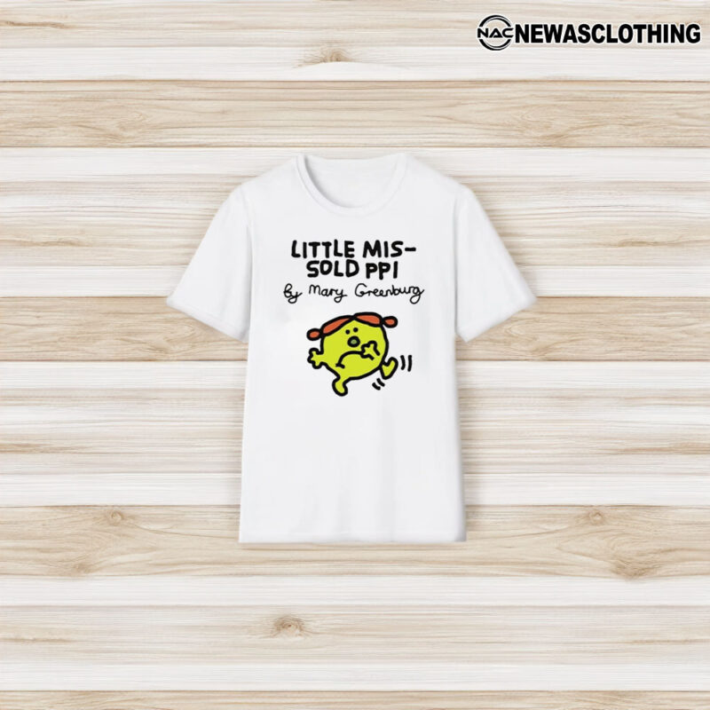 Little Mis-Sold Ppi By Mary Greenburg T-Shirt