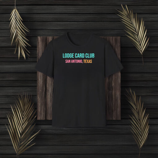 Lodge Card Club San Antonio Texas T-Shirt3