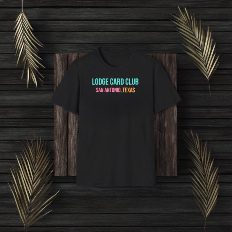 Lodge Card Club San Antonio Texas T-Shirt3