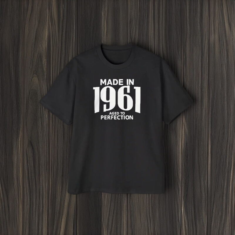 Made In 1961 Aged To Perfection 2024 T-Shirt2