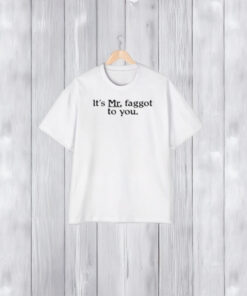 Major Hightide It’s Mr Faggot To You T-Shirt2