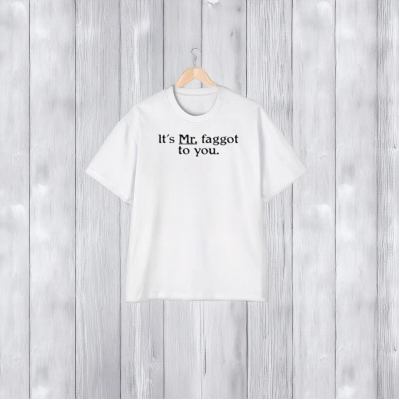 Major Hightide It’s Mr Faggot To You T-Shirt2