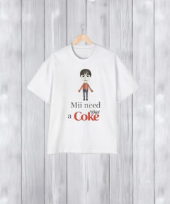 Mii Need A Diet Coke T-Shirt