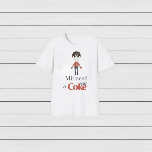 Mii Need A Diet Coke T-Shirts