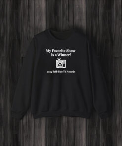 My Favorite Show Is A Winner 2024 Tell Tale Tv Awards T-Shirt3