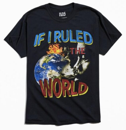 Nas If Ruled The World T-Shirt