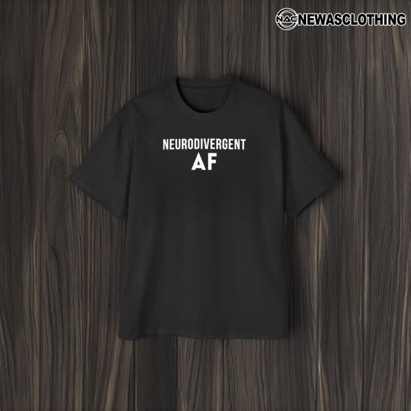 Neurodivergent Af T-Shirt1