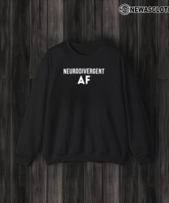 Neurodivergent Af T-Shirt3