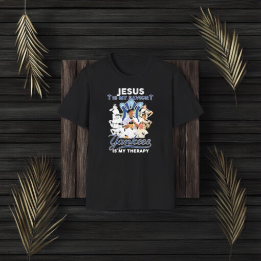 New York Yankees Jesus Is My Savior Yankees Is My Therapy T-Shirt