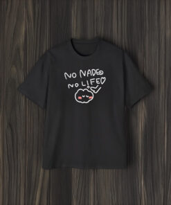 No Nade No Life Heart T-Shirt1