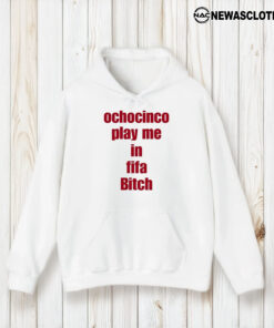 Ochocinco Play Me In Fifa Biitch T-Shirt2