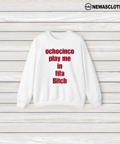 Ochocinco Play Me In Fifa Biitch T-Shirt3