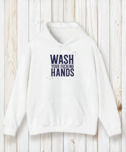 Of Course It’s Good Wash Your Fuccking Hands T-Shirt2