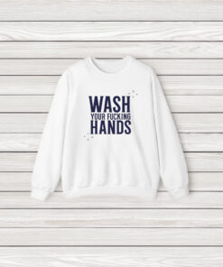 Of Course It’s Good Wash Your Fuccking Hands T-Shirt3