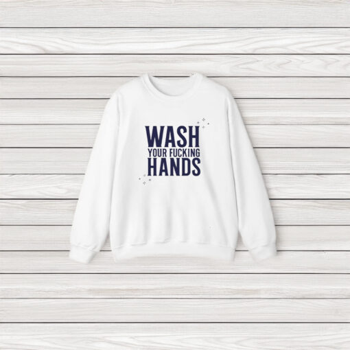 Of Course It’s Good Wash Your Fuccking Hands T-Shirt3