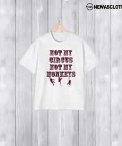 Official Not My Circus Not My Monkeys 2024 T-Shirt1