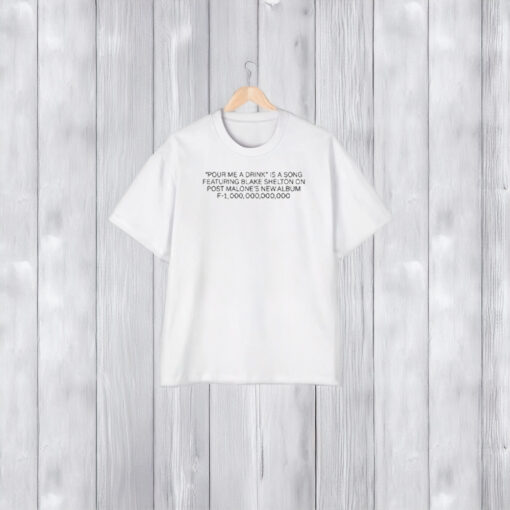 Post Malone Pour Me A Drink Somebody Pour Me A Drink T-Shirt1