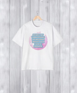 Respect My Trans Friends Or I’m Gonna Identify As A Problem T-Shirt1