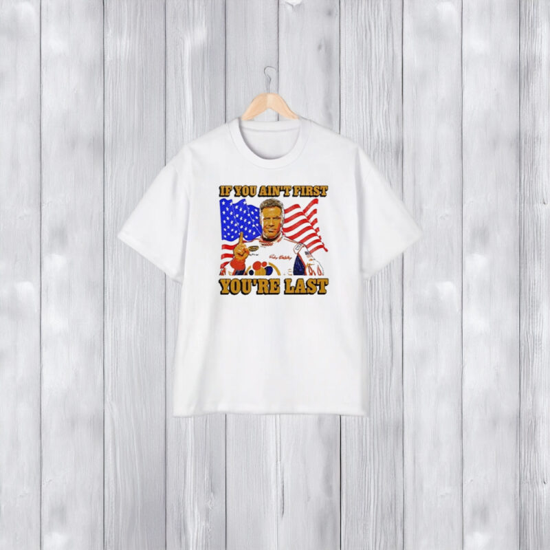 Ricky Bobby If You Ain’t First You’re Last T-Shirt1