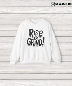 Rise and Grind T-Shirt